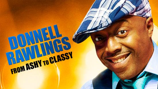 Donnell Rawlings: From Ashy to Classy